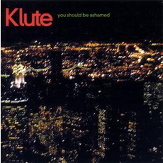 You Should Be Ashamed mp3 Album by Klute