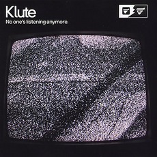 No One's Listening Anymore mp3 Album by Klute