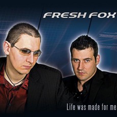 Life Was Made For Me mp3 Single by Fresh Fox