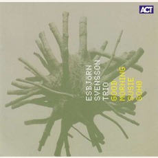 Good Morning Susie Soho mp3 Album by Esbjörn Svensson Trio