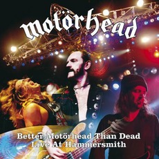 Better Motörhead Than Dead: Live At Hammersmith mp3 Live by Motörhead
