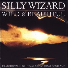 Wild & Beautiful mp3 Album by Silly Wizard
