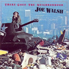 There Goes The Neighborhood mp3 Album by Joe Walsh
