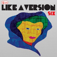 Triple J: Like A Version, Volume 6 mp3 Compilation by Various Artists