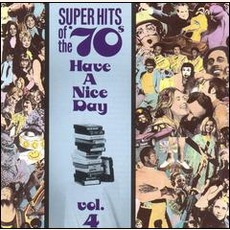 Super Hits Of The '70S: Have A Nice Day, Volume 4 mp3 Compilation by Various Artists