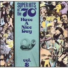 Super Hits Of The '70S: Have A Nice Day, Volume 8 mp3 Compilation by Various Artists