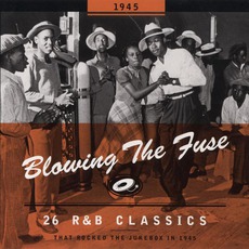 Blowing The Fuse: 26 R&B Classics That Rocked The Jukebox In 1945 mp3 Compilation by Various Artists