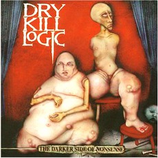 The Darker Side Of Nonsense mp3 Album by Dry Kill Logic