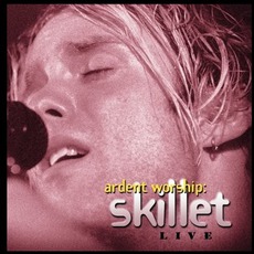 Ardent Worship: Skillet Live mp3 Live by Skillet