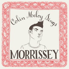 Colin Meloy Sings Morrissey mp3 Album by Colin Meloy