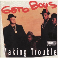 Making Trouble mp3 Album by Geto Boys