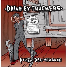 Pizza Deliverance mp3 Album by Drive-By Truckers
