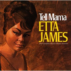 Tell Mama: The Complete Muscle Shoals Sessions mp3 Album by Etta James