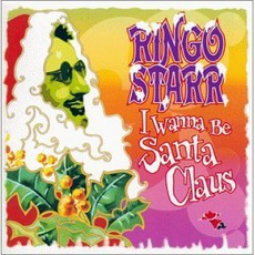 I Wanna Be Santa Claus mp3 Album by Ringo Starr