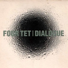 Dialogue mp3 Album by Four Tet