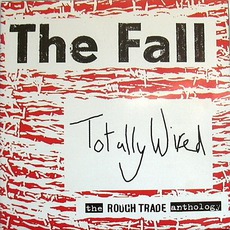 Totally Wired: The Rough Trade Anthology mp3 Artist Compilation by The Fall