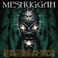 The True Human Design mp3 Album by Meshuggah