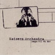 Ompa Til Du Dør mp3 Album by Kaizers Orchestra
