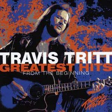 Greatest Hits: From The Beginning mp3 Artist Compilation by Travis Tritt