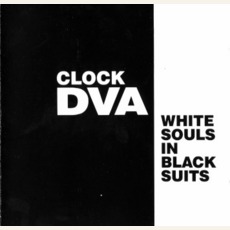 White Souls In Black Suits mp3 Album by Clock DVA