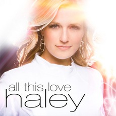 All This Love mp3 Album by Haley