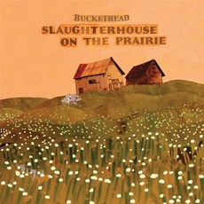 Slaughterhouse On The Prairie mp3 Album by Buckethead