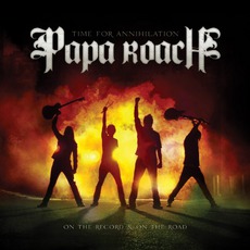 Time For Annihilation: On The Record & On The Road mp3 Album by Papa Roach