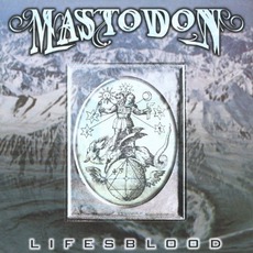 Lifesblood mp3 Album by Mastodon