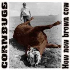 How Now Brown Cow mp3 Album by Cornbugs
