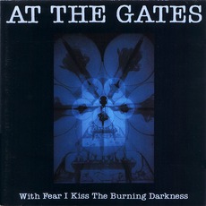 With Fear I Kiss The Burning Darkness mp3 Album by At The Gates
