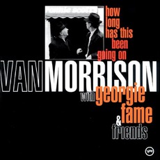 How Long Has This Been Going On mp3 Live by Van Morrison With Georgie Fame & Friends