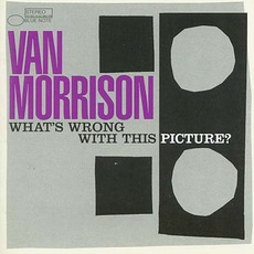 What's Wrong With This Picture? mp3 Album by Van Morrison