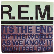 It's The End Of The World As We Know It (And I Feel Fine) mp3 Single by R.E.M.