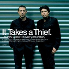 It Takes A Thief: The Very Best Of Thievery Corporation mp3 Artist Compilation by Thievery Corporation