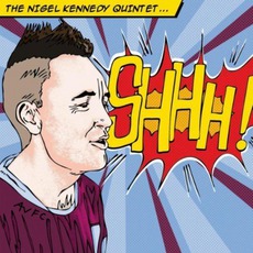 Shhh! mp3 Album by Nigel Kennedy Quintet