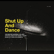 Shut Up And Dance mp3 Album by Orchestre National de Jazz