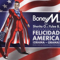 Felicidad America (Obama - Obama) mp3 Single by Boney M. Feat. Sherita O. & Yulee B.