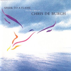 Spark To A Flame: The Very Best Of Chris De Burgh mp3 Artist Compilation by Chris De Burgh