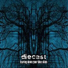 Tearing Down Your Blue Skies mp3 Album by Diecast