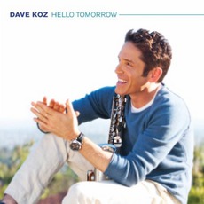 Hello Tomorrow mp3 Album by Dave Koz