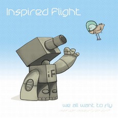 We All Want To Fly mp3 Album by Inspired Flight