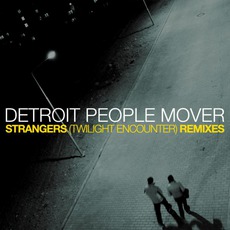 Strangers (Twilight Encounter) Remixes mp3 Remix by Detroit People Mover