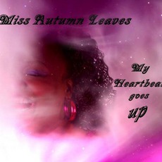 My Heartbeat Goes Up mp3 Single by Miss Autumn Leaves