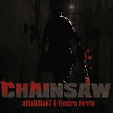 Chainsaw mp3 Remix by aUtoDIDakT & Electro Ferris