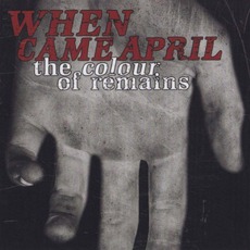 The Colour Of Remains mp3 Album by When Came April