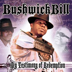 My Testimony Of Redemption mp3 Album by Bushwick Bill