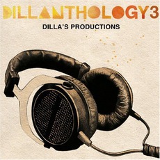 Dillanthology 3: Dilla's Productions mp3 Compilation by Various Artists