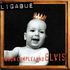 Buon Compleanno Elvis mp3 Album by Luciano Ligabue