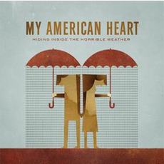 Hiding Inside The Horrible Weather mp3 Album by My American Heart