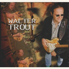 Livin' Every Day mp3 Album by Walter Trout & The Free Radicals